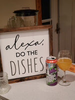 Alexa, Do the Dishes- DIY Sign Kit